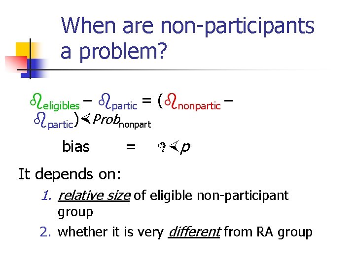 When are non-participants a problem? eligibles – partic = ( nonpartic – partic) Probnonpart