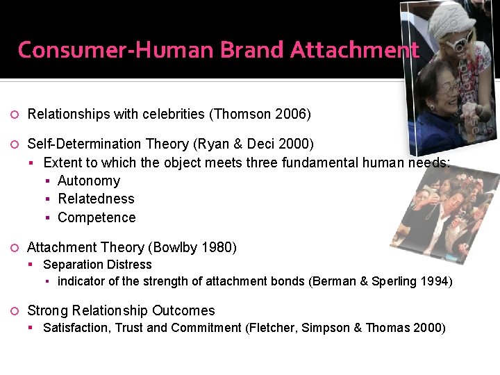 Consumer-Human Brand Attachment Relationships with celebrities (Thomson 2006) Self-Determination Theory (Ryan & Deci 2000)