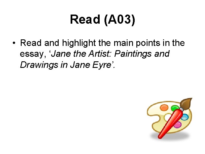 Read (A 03) • Read and highlight the main points in the essay, ‘Jane