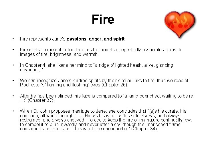 Fire • Fire represents Jane’s passions, anger, and spirit. • Fire is also a