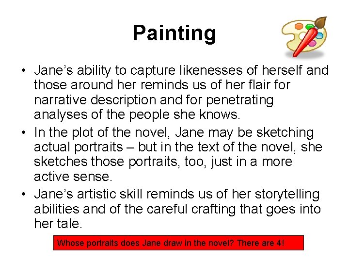 Painting • Jane’s ability to capture likenesses of herself and those around her reminds