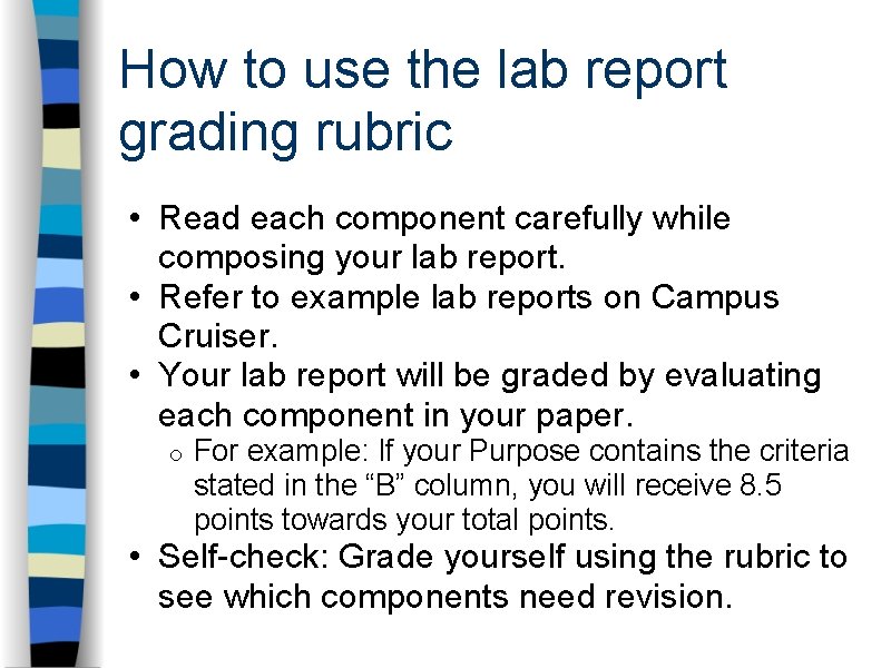How to use the lab report grading rubric • Read each component carefully while