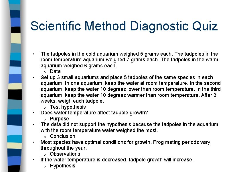 Scientific Method Diagnostic Quiz • • • The tadpoles in the cold aquarium weighed