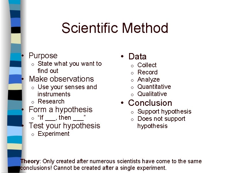 Scientific Method • Purpose o State what you want to find out • Make