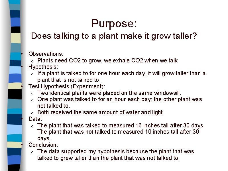 Purpose: Does talking to a plant make it grow taller? • Observations: o Plants