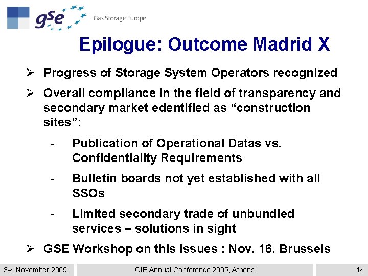 Epilogue: Outcome Madrid X Ø Progress of Storage System Operators recognized Ø Overall compliance