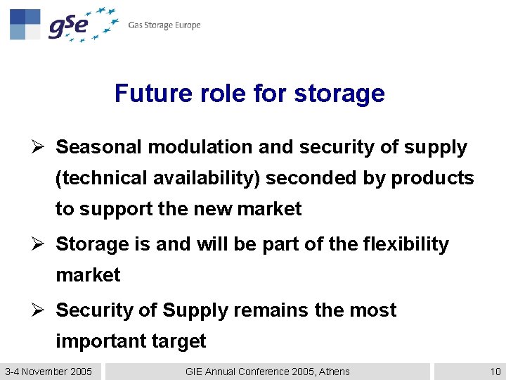 Future role for storage Ø Seasonal modulation and security of supply (technical availability) seconded