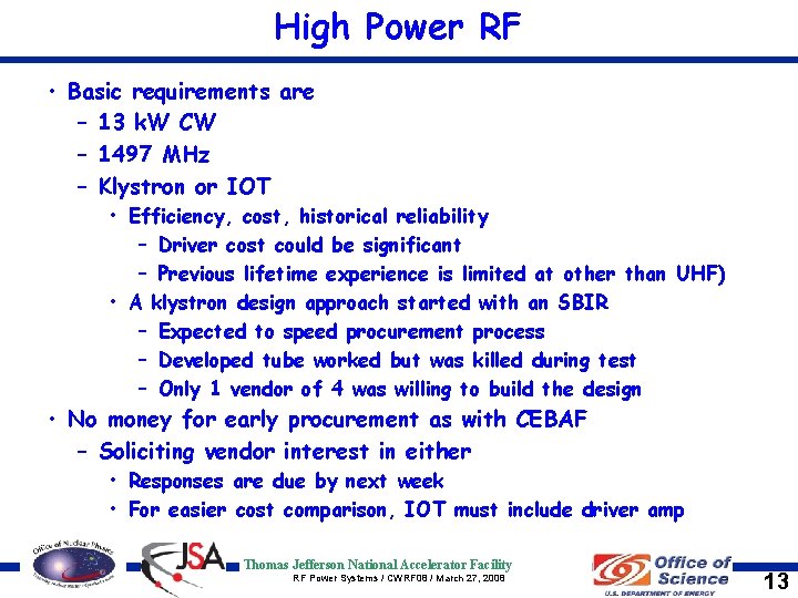 High Power RF • Basic requirements are – 13 k. W CW – 1497