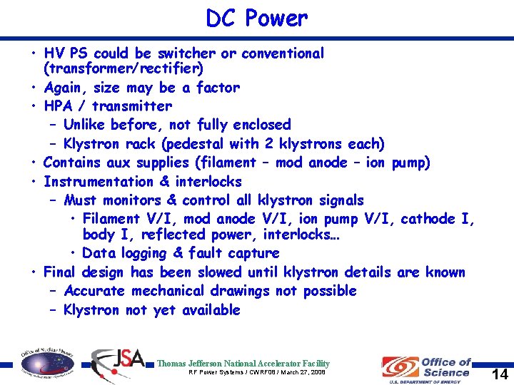 DC Power • HV PS could be switcher or conventional (transformer/rectifier) • Again, size