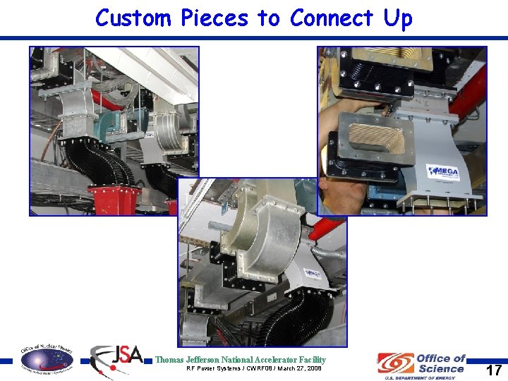 Custom Pieces to Connect Up Thomas Jefferson National Accelerator Facility RF Power Systems /