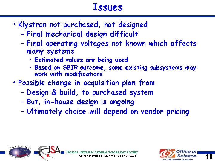 Issues • Klystron not purchased, not designed – Final mechanical design difficult – Final