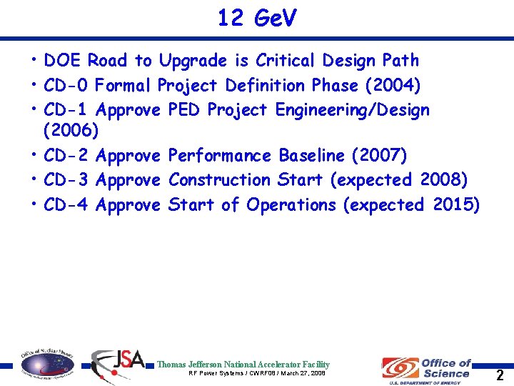 12 Ge. V • DOE Road to Upgrade is Critical Design Path • CD-0