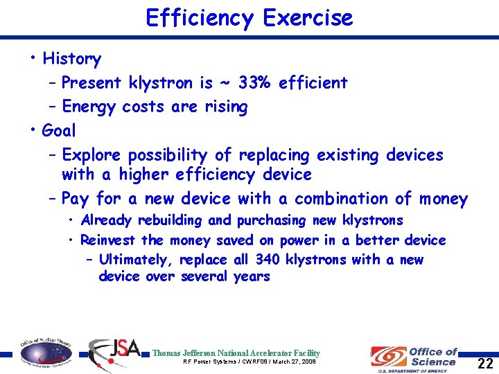 Efficiency Exercise • History – Present klystron is ~ 33% efficient – Energy costs
