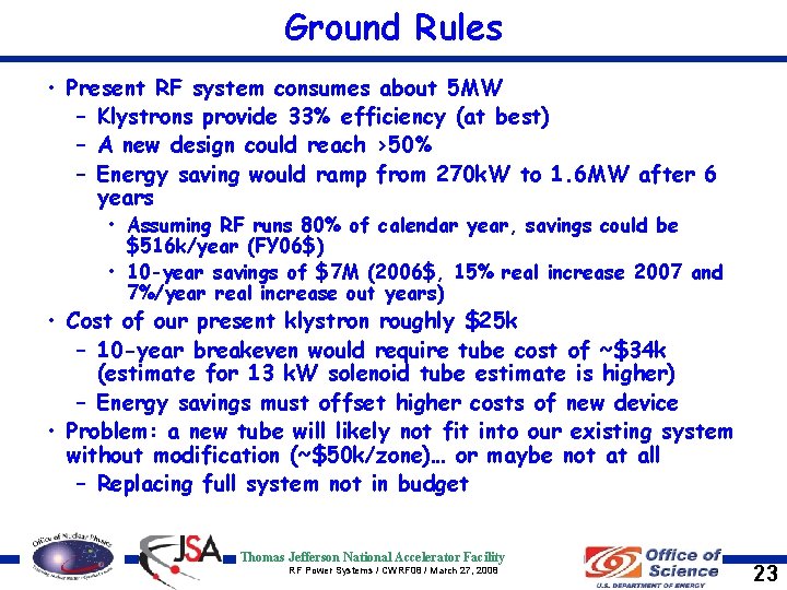 Ground Rules • Present RF system consumes about 5 MW – Klystrons provide 33%