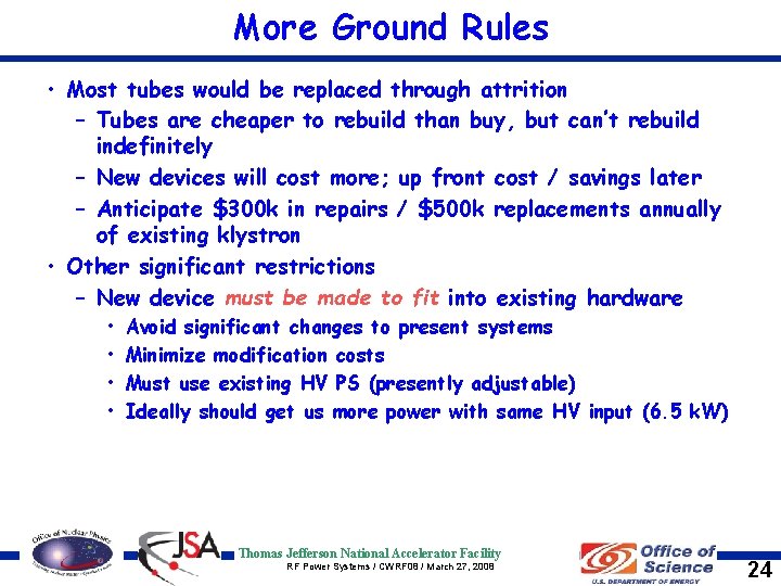 More Ground Rules • Most tubes would be replaced through attrition – Tubes are