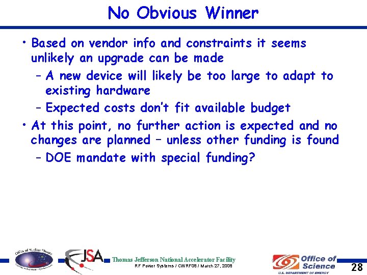 No Obvious Winner • Based on vendor info and constraints it seems unlikely an