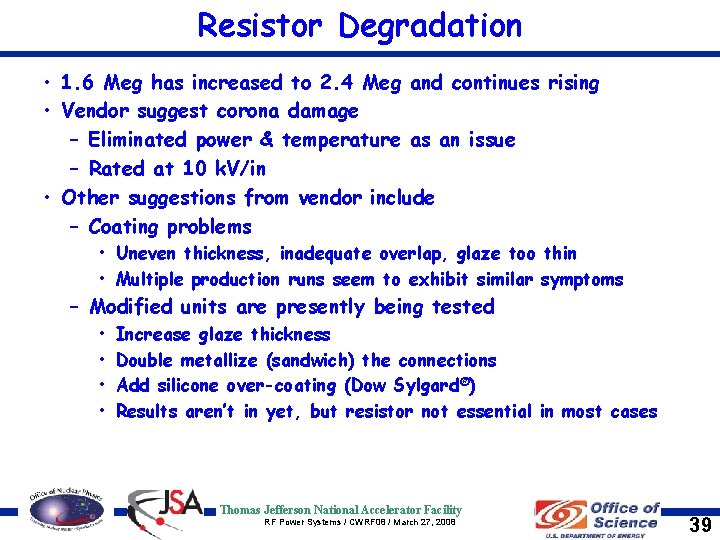 Resistor Degradation • 1. 6 Meg has increased to 2. 4 Meg and continues