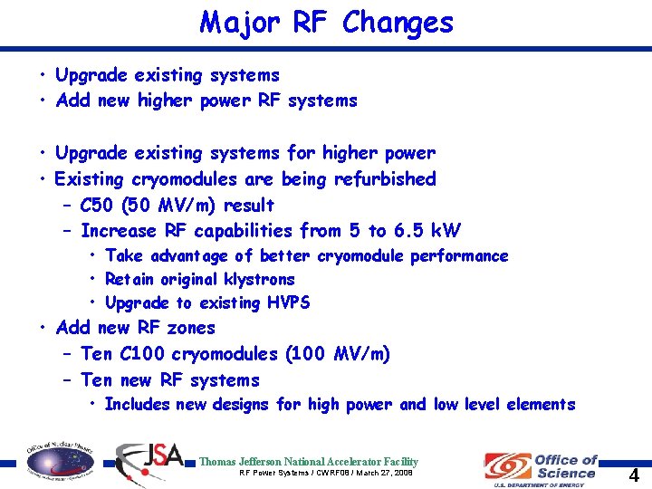 Major RF Changes • Upgrade existing systems • Add new higher power RF systems