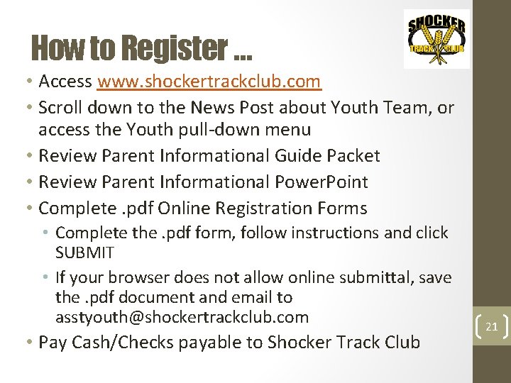 How to Register … • Access www. shockertrackclub. com • Scroll down to the