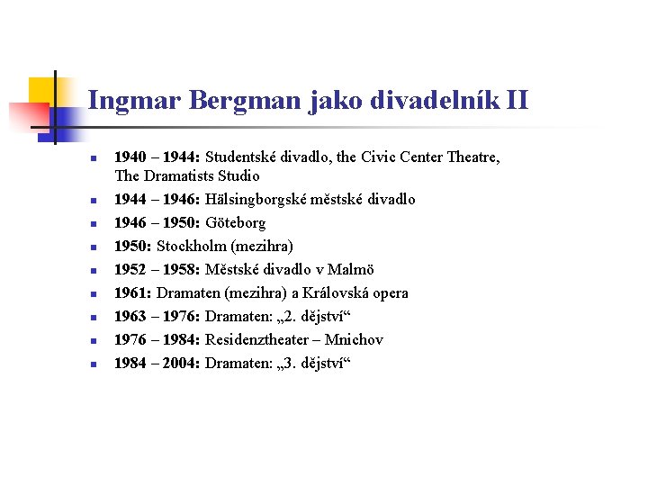 Ingmar Bergman jako divadelník II n n n n n 1940 – 1944: Studentské