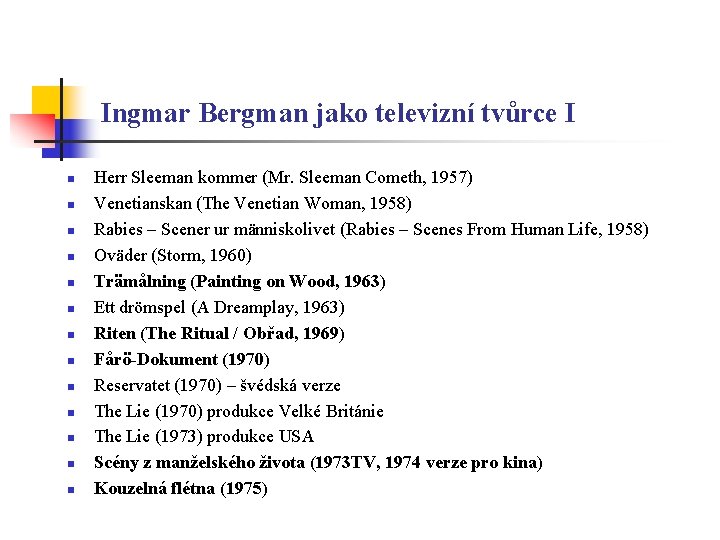 Ingmar Bergman jako televizní tvůrce I n n n n Herr Sleeman kommer (Mr.
