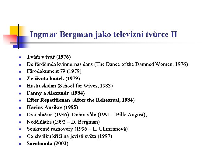 Ingmar Bergman jako televizní tvůrce II n n n n Tváří v tvář (1976)