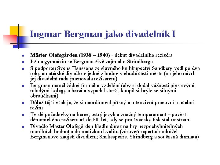 Ingmar Bergman jako divadelník I n n n n Mäster Olofsgården (1938 – 1940)