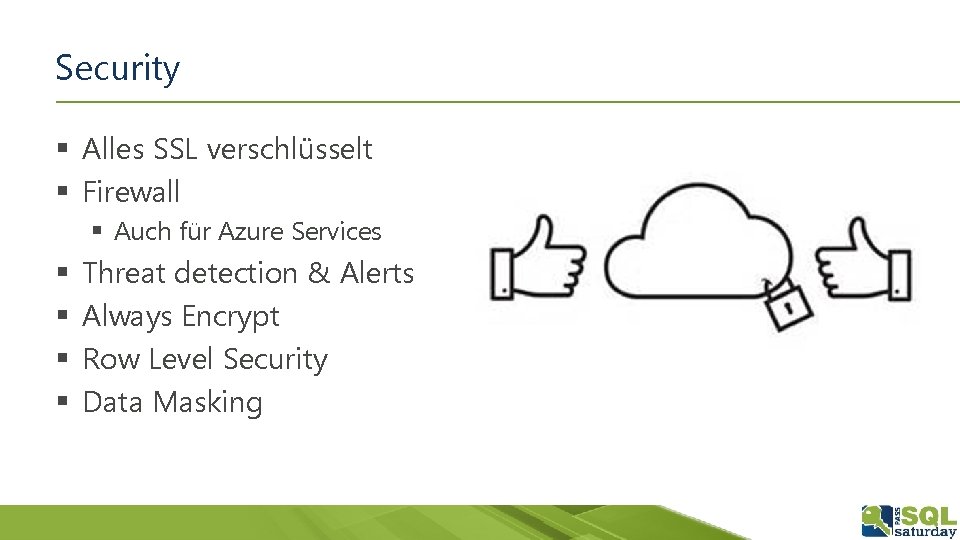 Security § Alles SSL verschlüsselt § Firewall § Auch für Azure Services § §