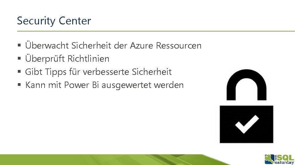 Security Center § § Überwacht Sicherheit der Azure Ressourcen Überprüft Richtlinien Gibt Tipps für