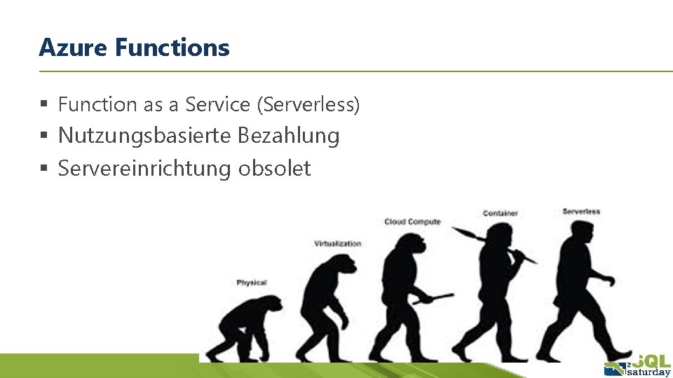 Azure Functions § Function as a Service (Serverless) § Nutzungsbasierte Bezahlung § Servereinrichtung obsolet
