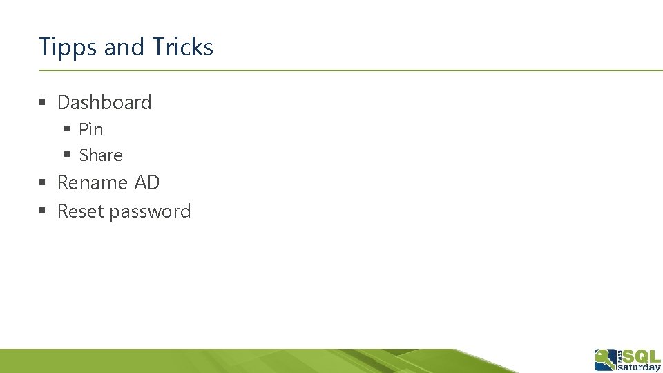 Tipps and Tricks § Dashboard § Pin § Share § Rename AD § Reset