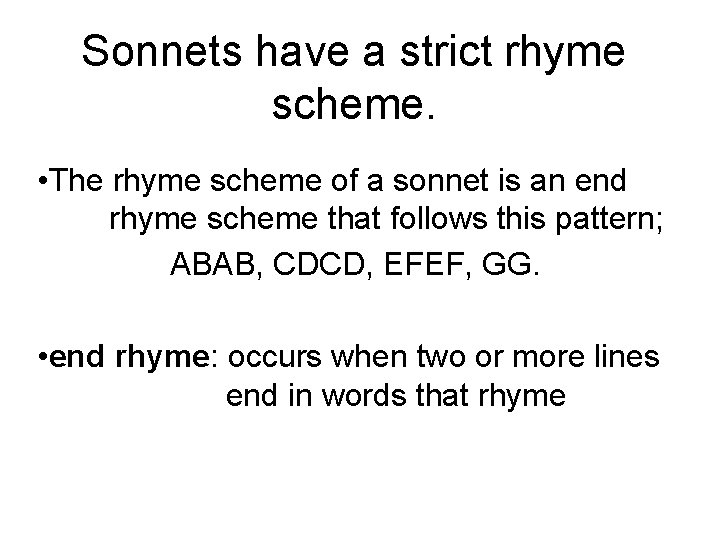 Sonnets have a strict rhyme scheme. • The rhyme scheme of a sonnet is