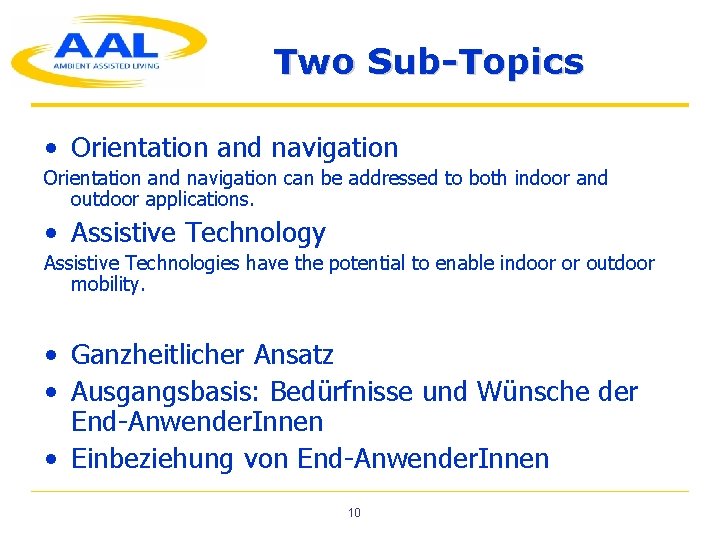 Two Sub-Topics • Orientation and navigation can be addressed to both indoor and outdoor