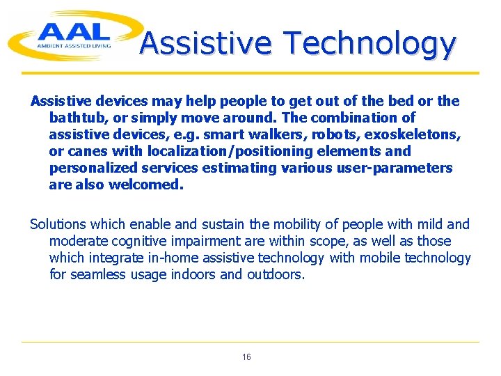 Assistive Technology Assistive devices may help people to get out of the bed or