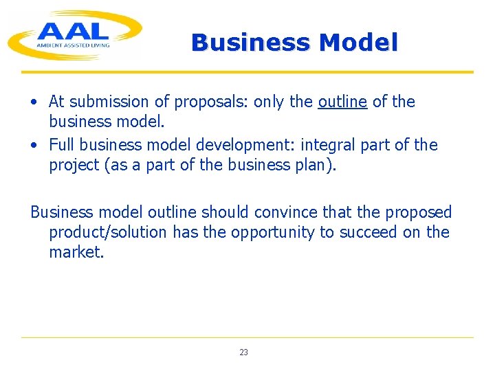 Business Model • At submission of proposals: only the outline of the business model.