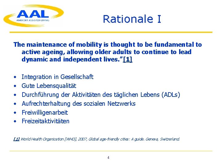 Rationale I The maintenance of mobility is thought to be fundamental to active ageing,