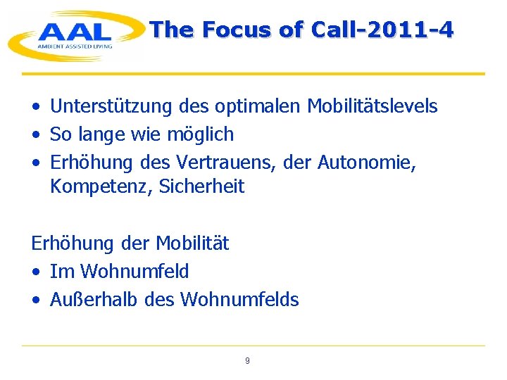 The Focus of Call-2011 -4 • Unterstützung des optimalen Mobilitätslevels • So lange wie