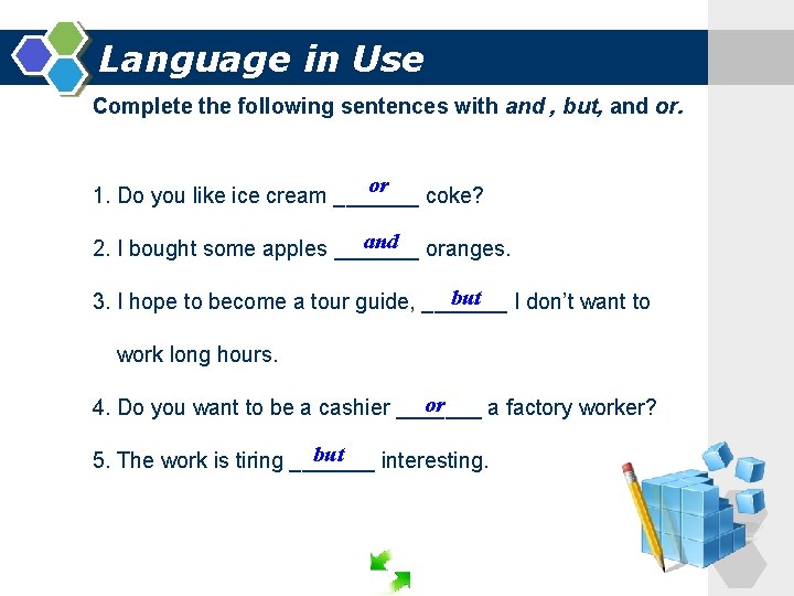 Language in Use Complete the following sentences with and , but, and or. or