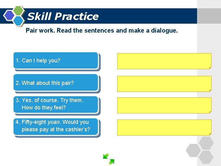 Skill Practice Pair work. Read the sentences and make a dialogue. 1. Can I
