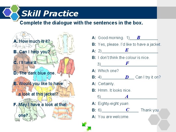 Skill Practice Complete the dialogue with the sentences in the box. A. How much