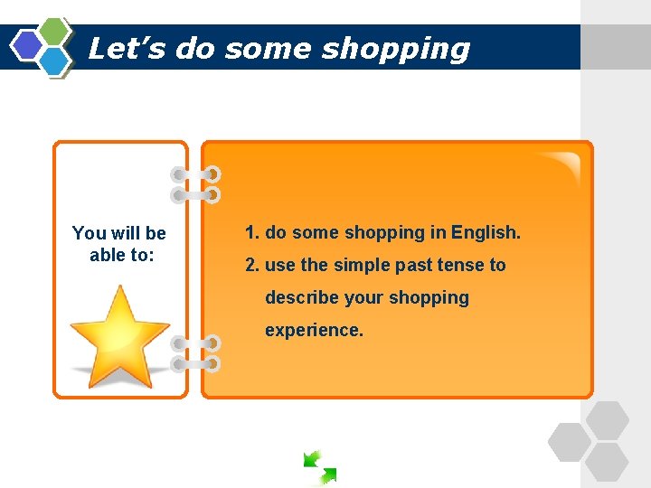 Let’s do some shopping You will be able to: 1. do some shopping in