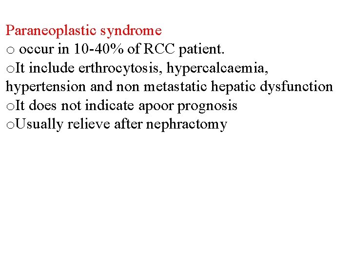 Paraneoplastic syndrome o occur in 10 -40% of RCC patient. o. It include erthrocytosis,