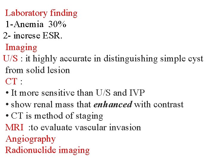 Laboratory finding 1 -Anemia 30% 2 - increse ESR. Imaging U/S : it highly