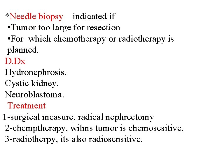 *Needle biopsy—indicated if • Tumor too large for resection • For which chemotherapy or