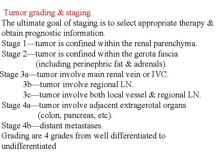 Tumor grading & staging The ultimate goal of staging is to select appropriate therapy