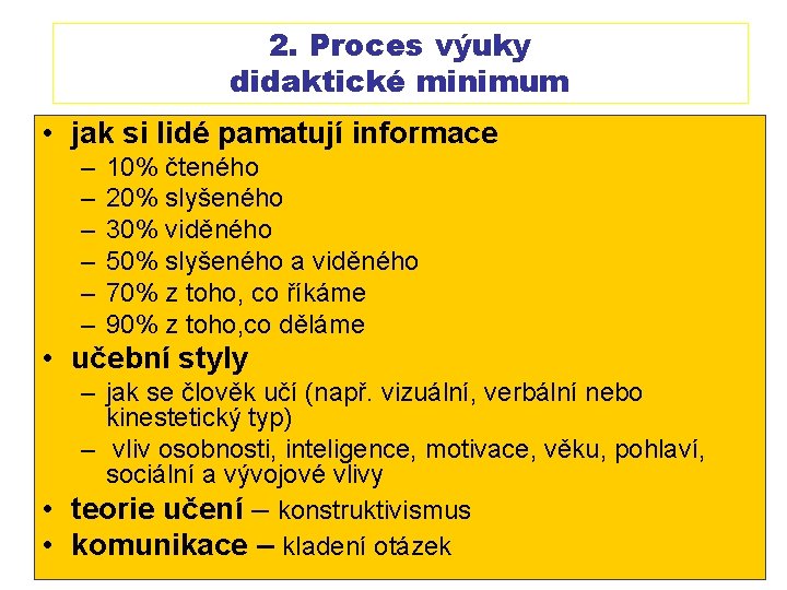 2. Proces výuky didaktické minimum • jak si lidé pamatují informace – – –