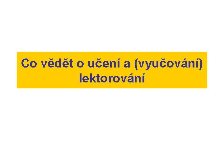 Co vědět o učení a (vyučování) lektorování 