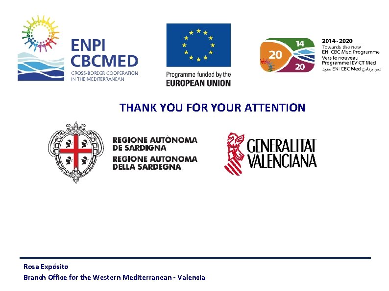 THANK YOU FOR YOUR ATTENTION Rosa Expósito Branch Office for the Western Mediterranean -