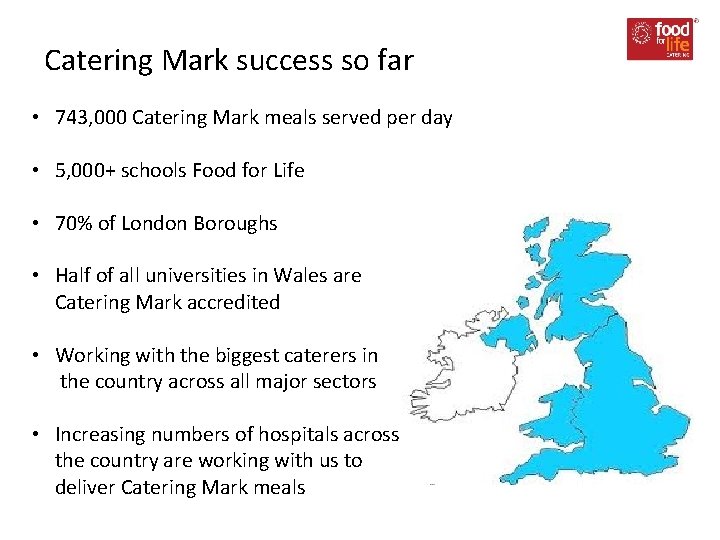 Catering Mark success so far • 743, 000 Catering Mark meals served per day