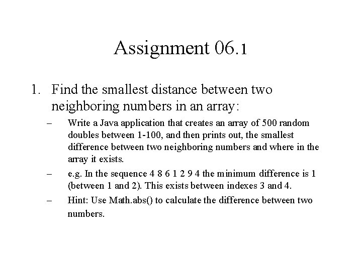 Assignment 06. 1 1. Find the smallest distance between two neighboring numbers in an